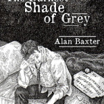 Book cover of The Darkest Shade of Grey by Alan Baxter