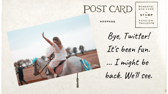 Postcard with a woman waving while sitting on a horse. It says: Bye, Twitter! It's been fun. I might be back. We'll see.